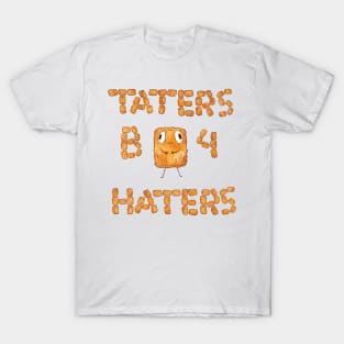 Taters B4 Haters T-Shirt